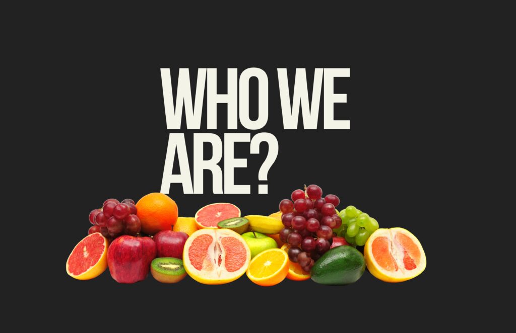 who we are text with fruits show case image